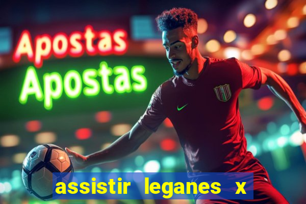 assistir leganes x real madrid ao vivo online gratis